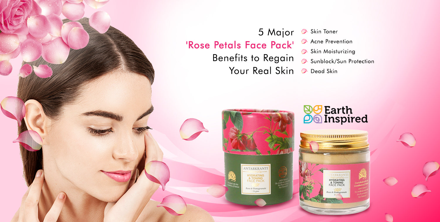 5 Major Rose Face Pack Benefits to Regain Your Real Skin Earth